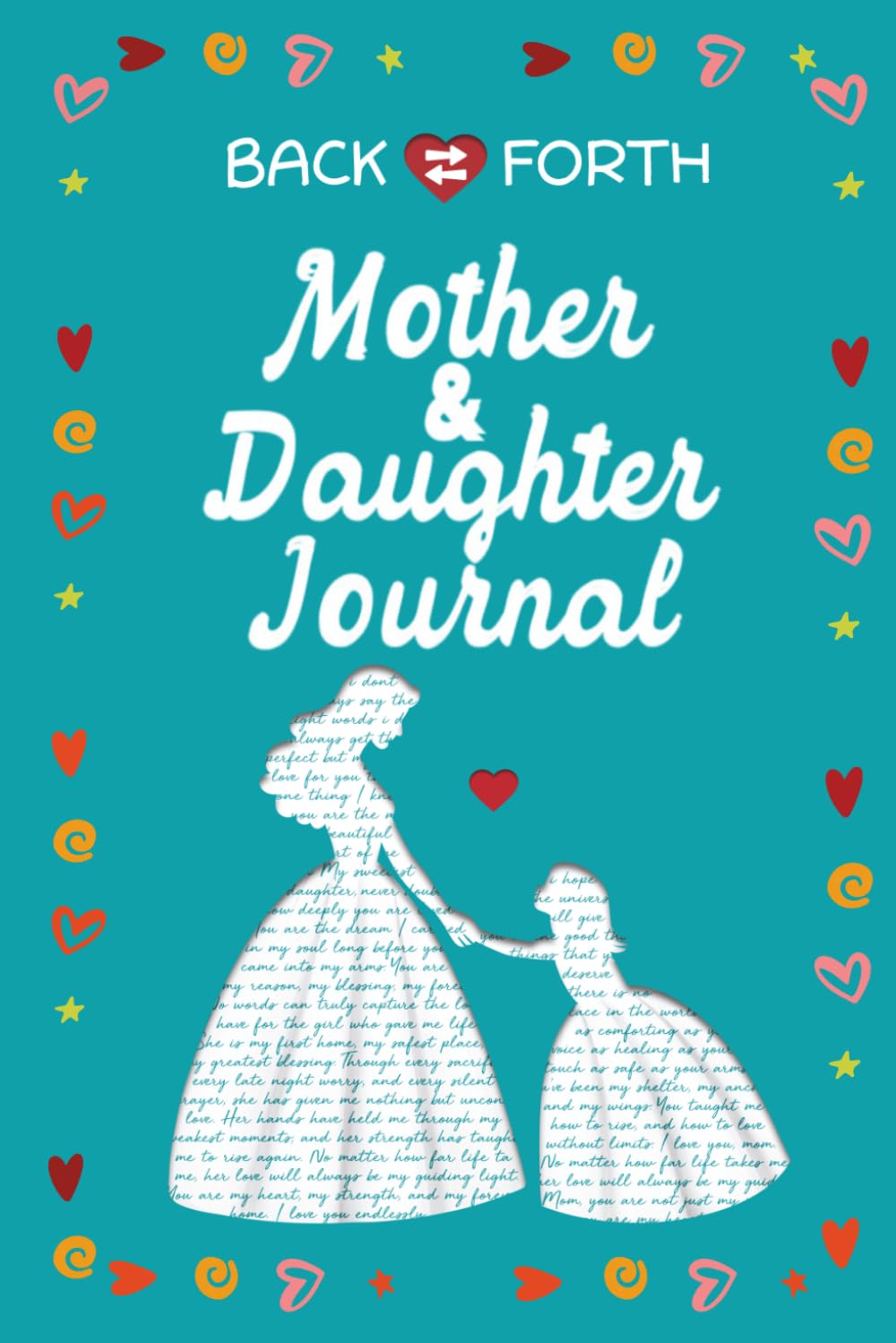 Back and Forth Mother and Daughter Journal: A Sweet and Interactive Way to Strengthen Your Unshakeable Bond and Capture Love and Laughter | Great Gift ... Back and Forth Just Between Mom and Daughter