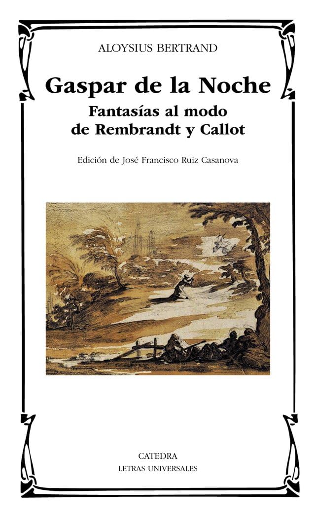 Gaspar de la Noche: Fantasías al modo de Rembrandt y Callot (Letras Universales)
