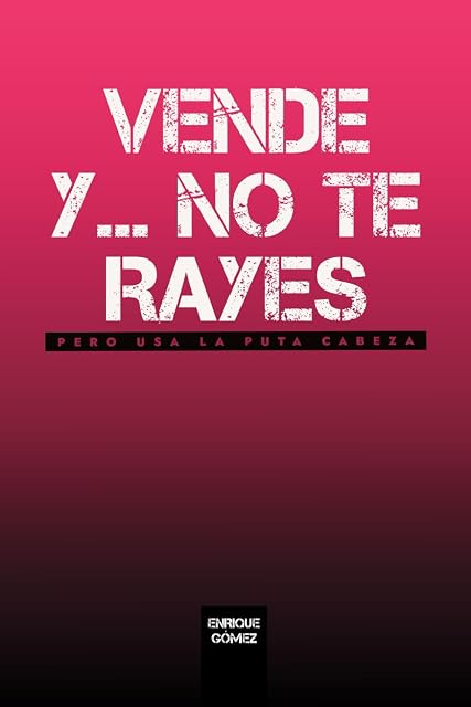 Portada de Vende y No te Rayes: Pero usa la puta cabeza