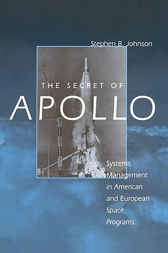 The Secret of Apollo: Systems Management in American and European Space Programs (New Series in NASA History)
