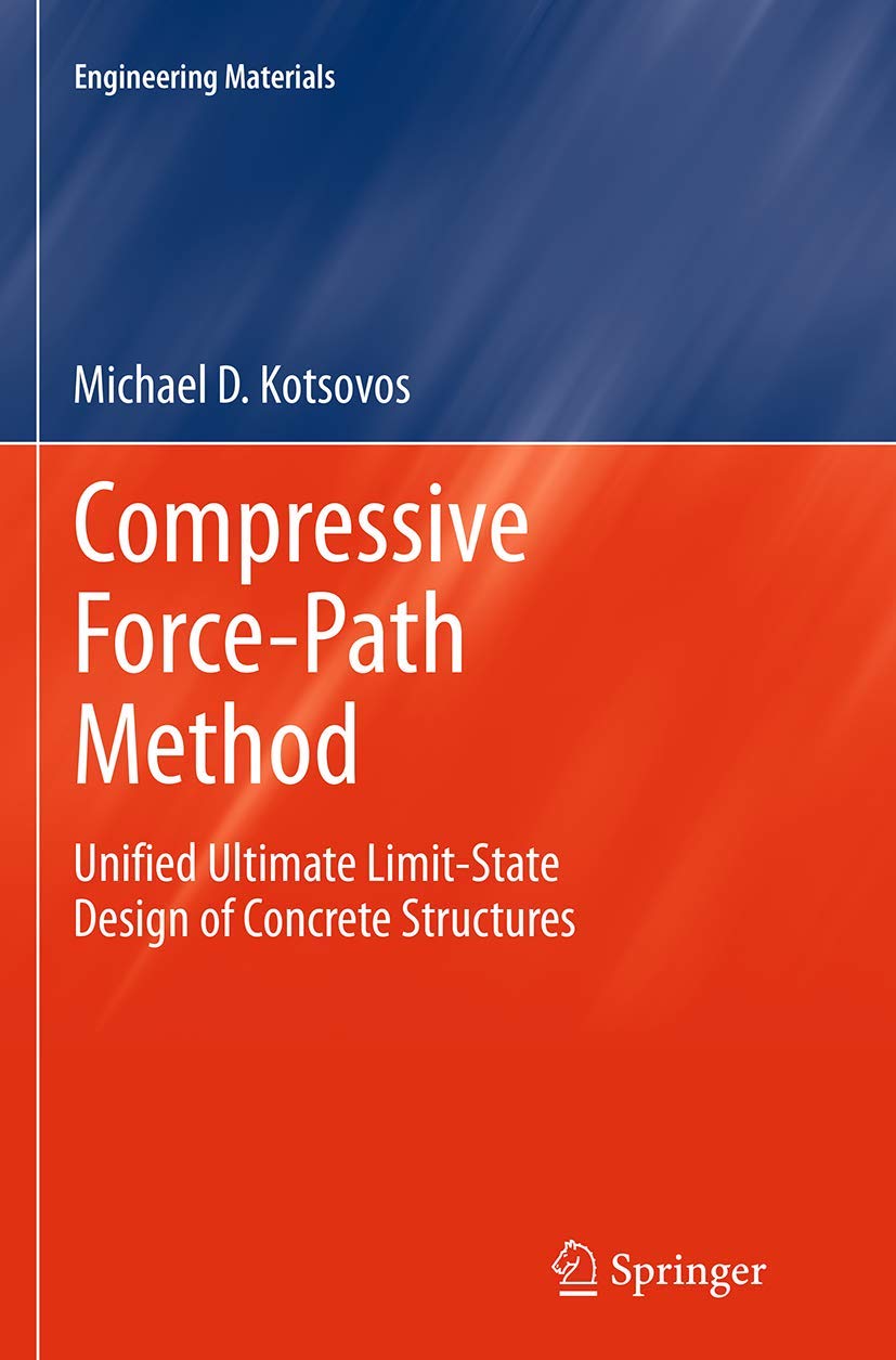 Compressive Force-Path Method: Unified Ultimate Limit-State Design of Concrete Structures (Engineering Materials)