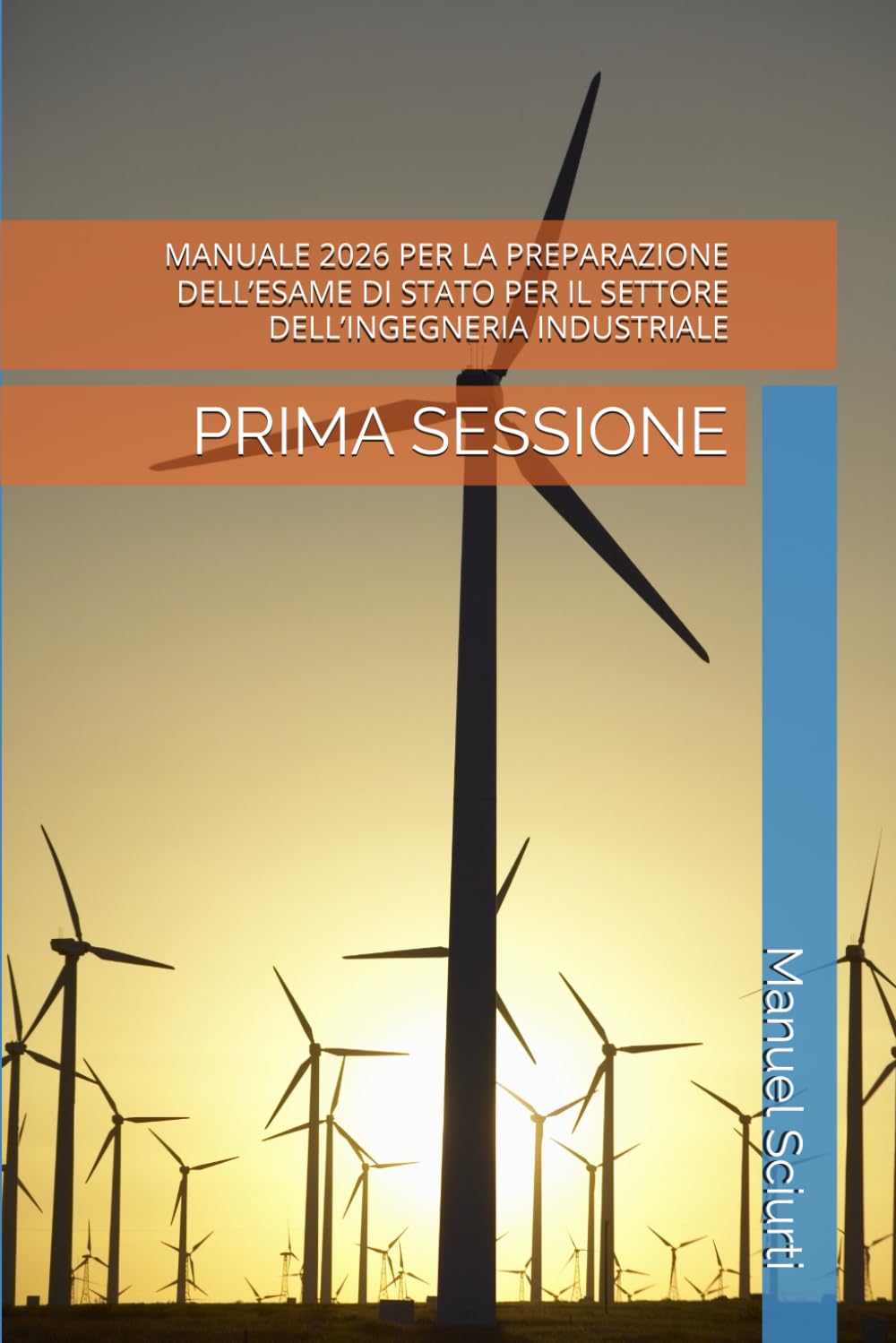 MANUALE 2026 PER LA PREPARAZIONE DELL’ESAME DI STATO PER IL SETTORE DELL’INGEGNERIA INDUSTRIALE: PRIMA SESSIONE