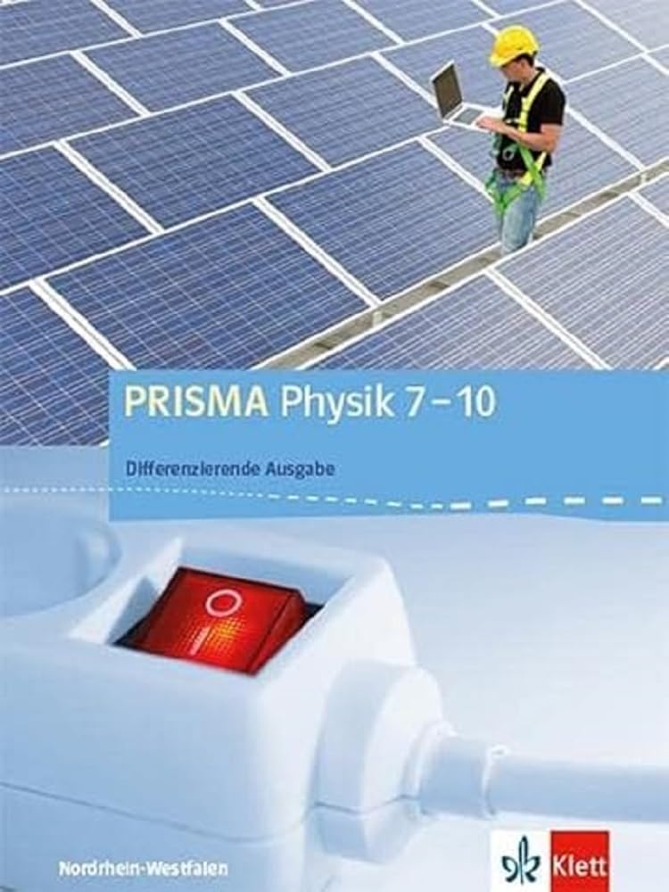 PRISMA Physik 7-10. Differenzierende Ausgabe Nordrhein-Westfalen: Schulbuch Klasse 7-10 (PRISMA Physik. Differenzierende Ausgabe Nordrhein-Westfalen ab 2018)