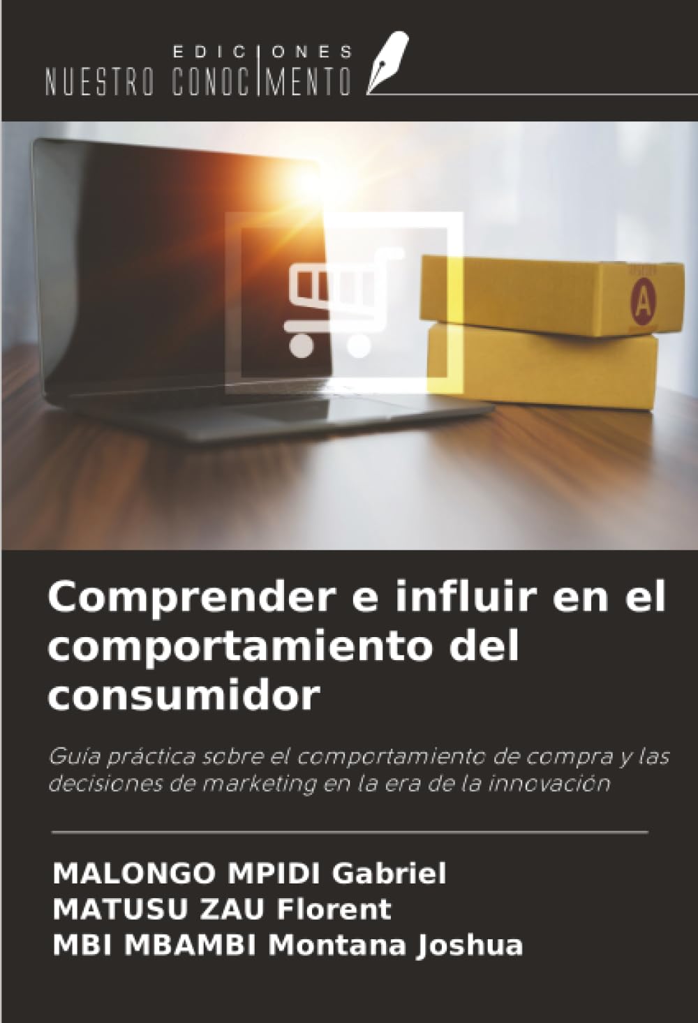 Comprender e influir en el comportamiento del consumidor: Guía práctica sobre el comportamiento de compra y las decisiones de marketing en la era de la innovación