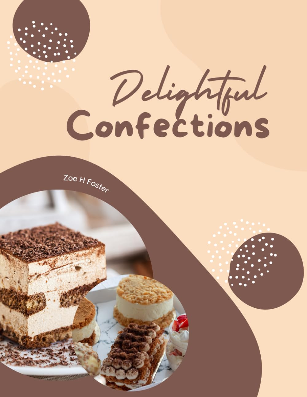 Delightful Confections: A Culinary Journey Through Irresistible Cakes, Whoopie Pies, Scrumptious Cupcakes, and Delectable Cookies