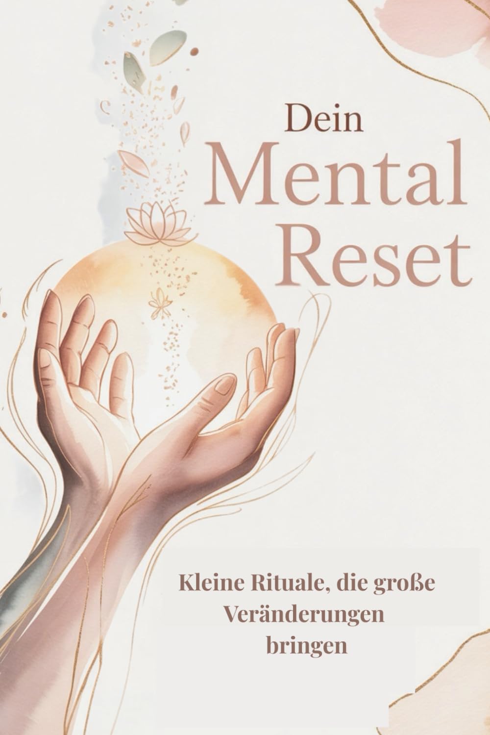 Dein Mental Reset: Das 5-Minuten-Workbook für innere Stärke und Selbstklarheit