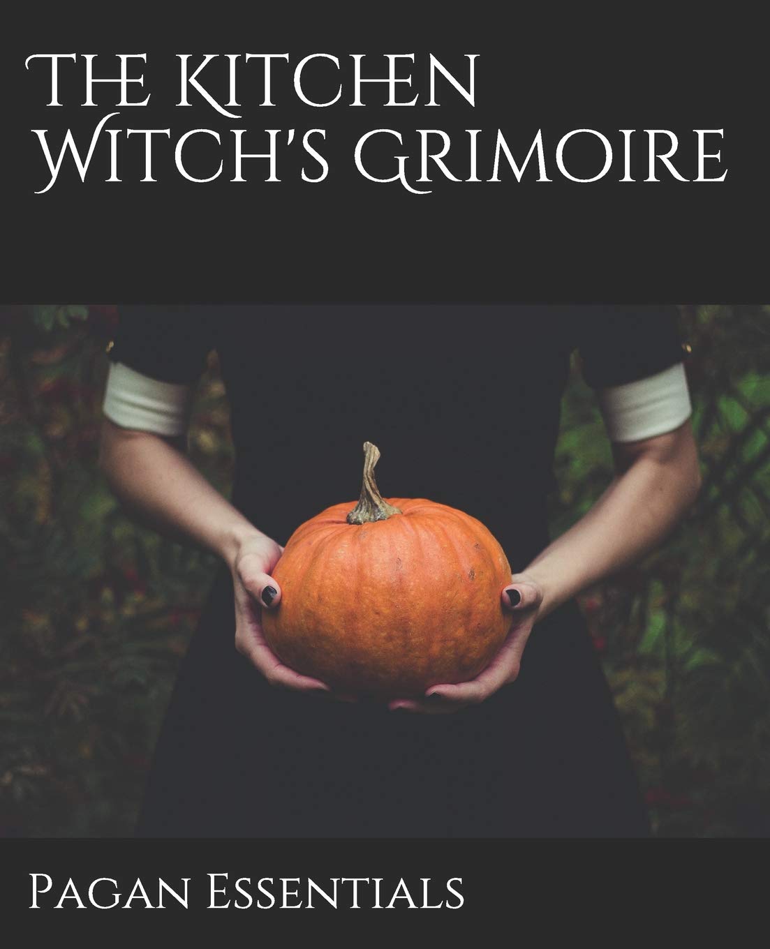 Independently Published The Kitchen Witch's Grimoire