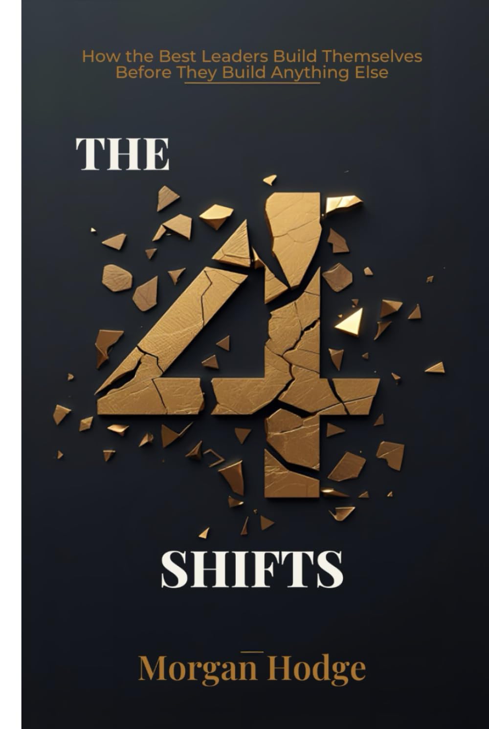 The 4 Shifts of Resilient Leadership: How the Best Leaders Build Themselves Before They Build Anything Else