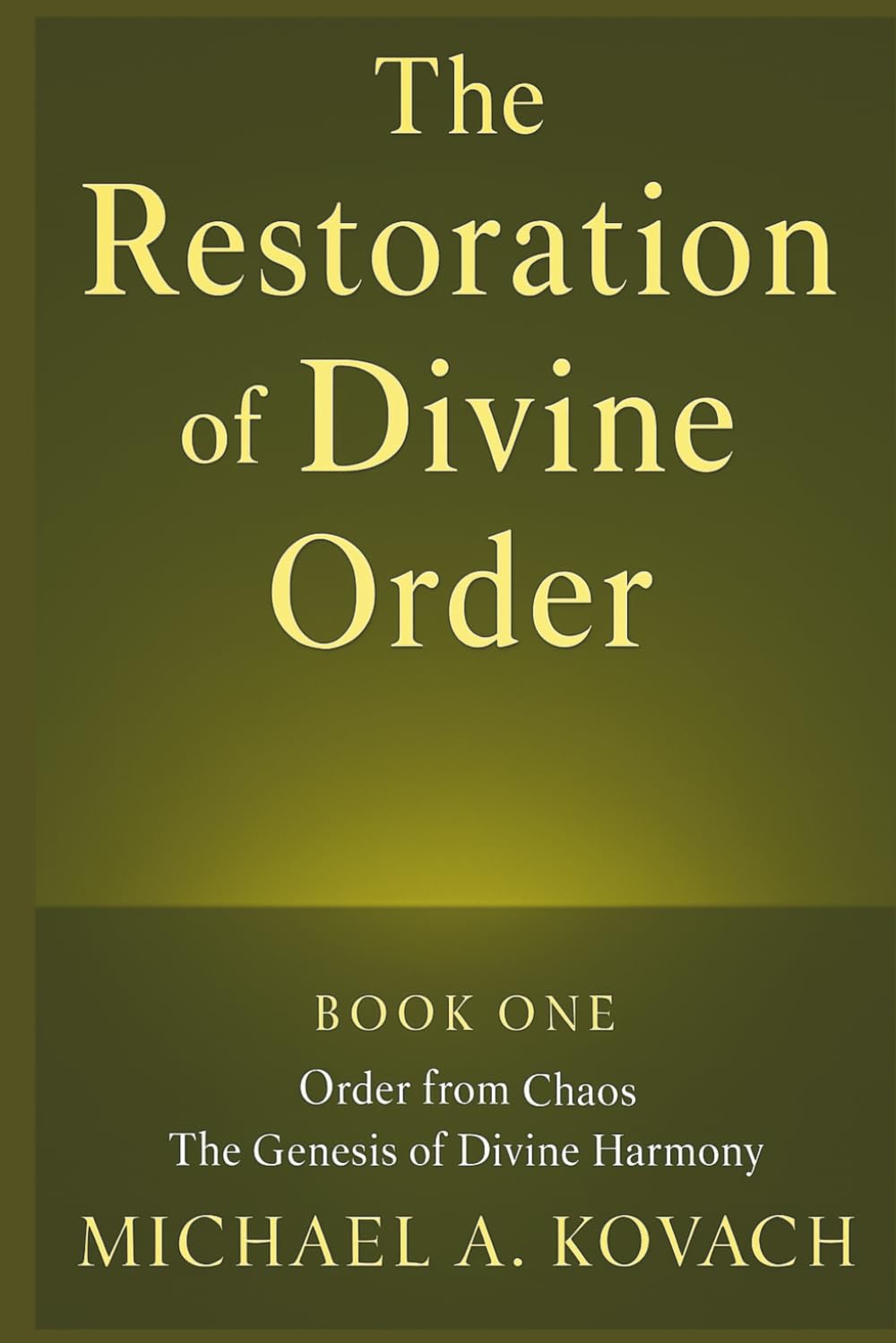 The Restoration of Divine Order — Book 1: Order from Chaos — The Genesis of Divine Harmony