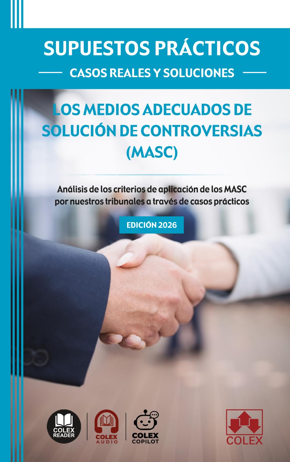 SUPUESTOS PRÁCTICOS: CASOS REALES Y SOLUCIONES - Los medios adecuados de solución de controversias (MASC): Análisis de los criterios de aplicación de ... tribunales a través de casos prácticos
