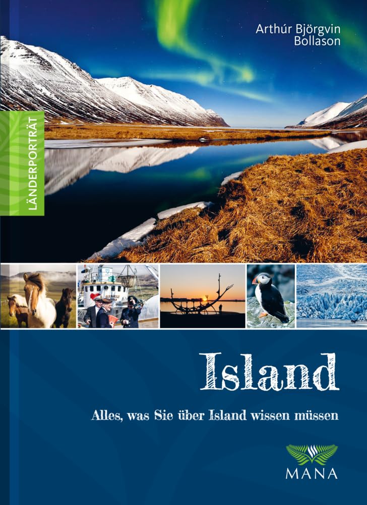 Island: Alles, was Sie über Island wissen müssen (Länderporträt: Reiseführer, Bildband und Handbuch in einem)