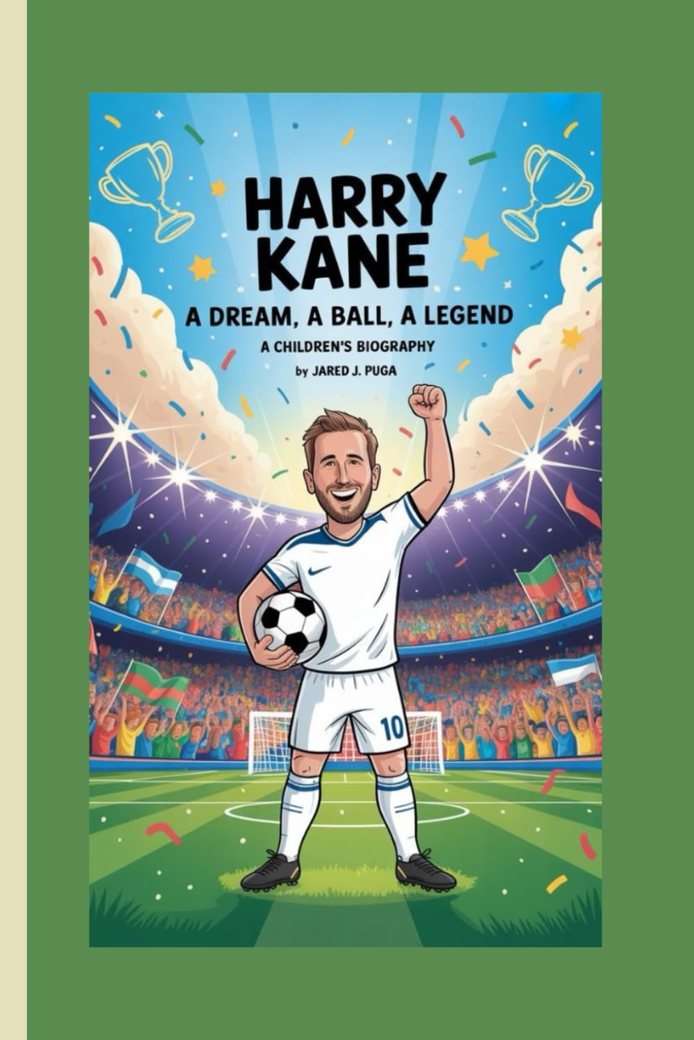 HARRY KANE: A Dream, A Ball, A Legend