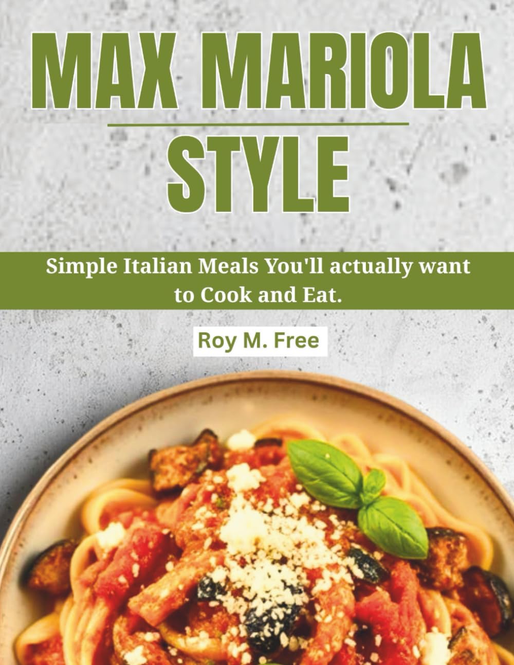 Max Mariola Style: Simple Italian Meals You'll Actually Want to Cook and Eat