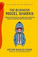 Vista 1 de The Business Model Sharks Cómo Construir un Modelo de Negocio Digital Explosivamente Rentable (Spanish Edition)