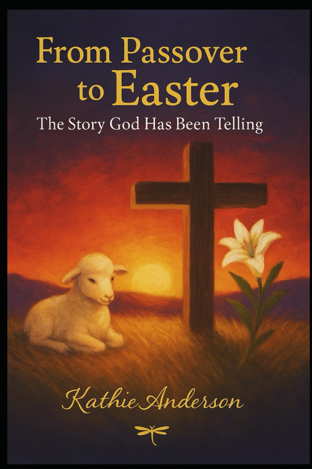 From Passover to Easter: The Story God Has Been Telling