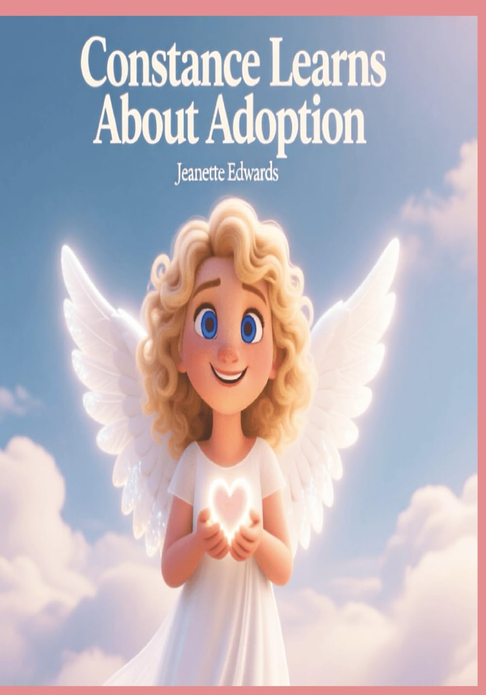 Constance Learns About Adoption: Constance the Angel and the Gift of Adoption