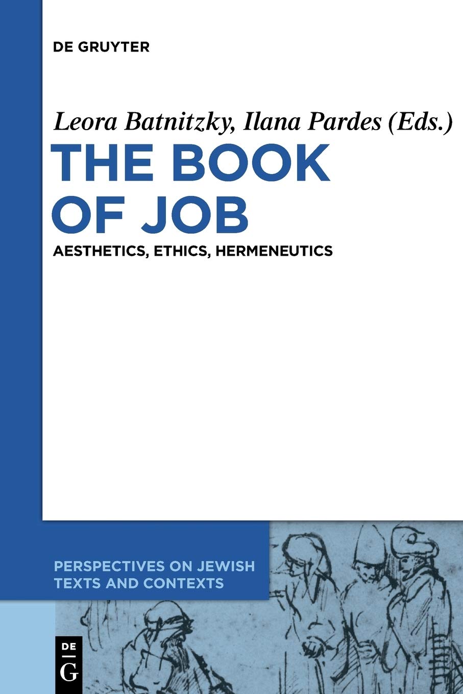 The Book of Job: Aesthetics, Ethics, Hermeneutics (Perspectives on Jewish Texts and Contexts, 1)