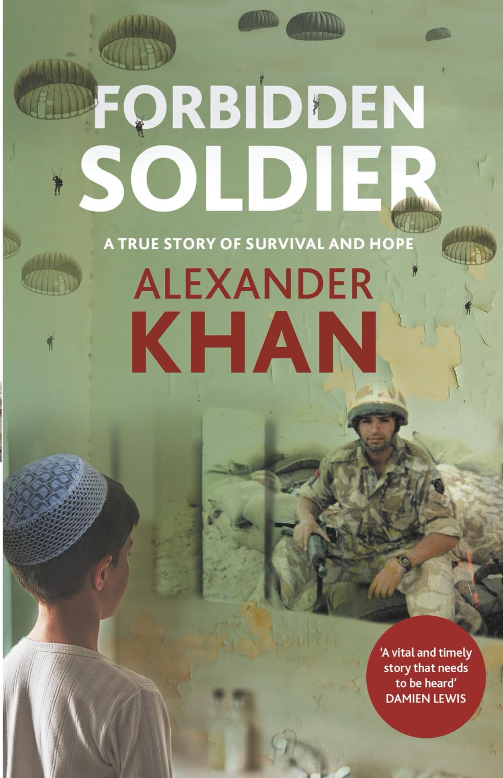 Forbidden SOLDIER: A Remarkable True Story of Survival, Courage and Hope