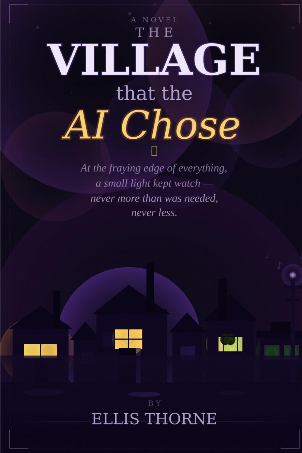 The Village That the AI Chose: For anyone who has ever been glad of a hum in the dark: 1 (Marc Solari)