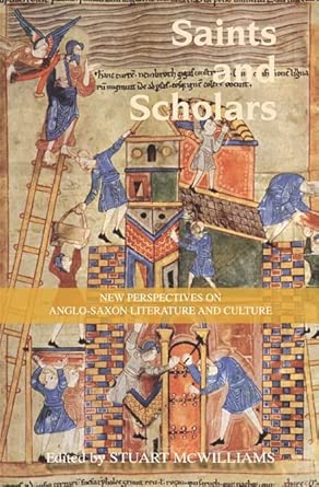 Saints and Scholars: New Perspectives on Anglo-Saxon Literature and Culture in Honour of Hugh Magennis book cover