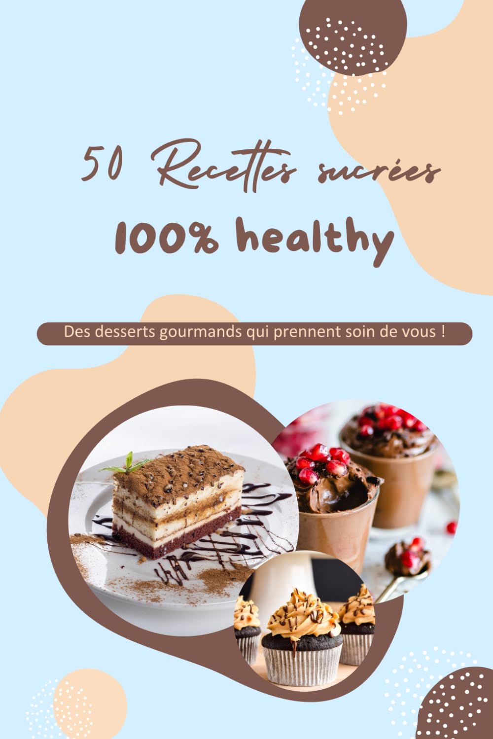 50 Recettes sucrées 100% healthy