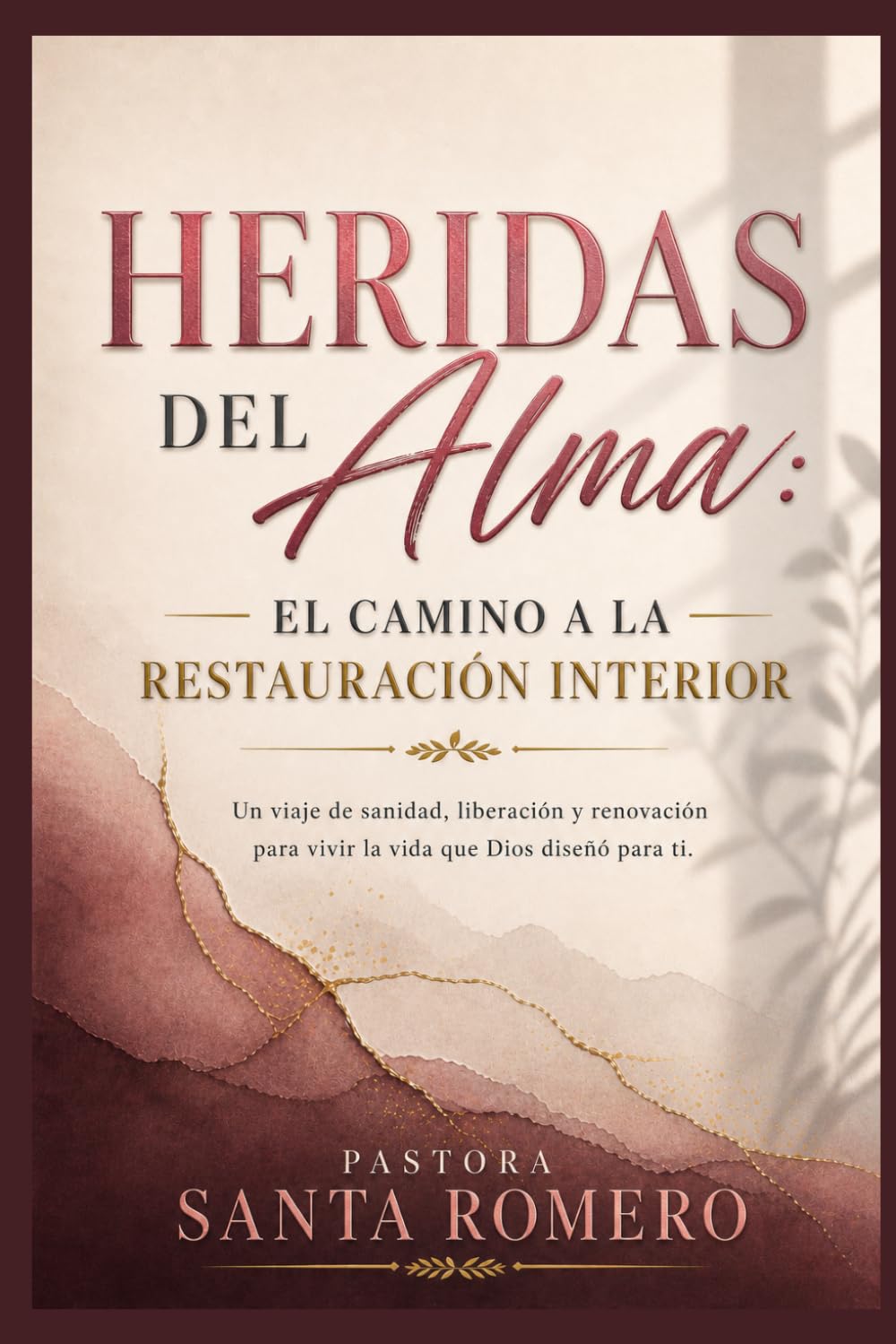 HERIDAS DEL ALMA: EL CAMINO A LA RESTAURACIÓN INTERIOR: Un viaje de sanidad, liberación y renovación para vivir la vida que Dios diseno para ti.