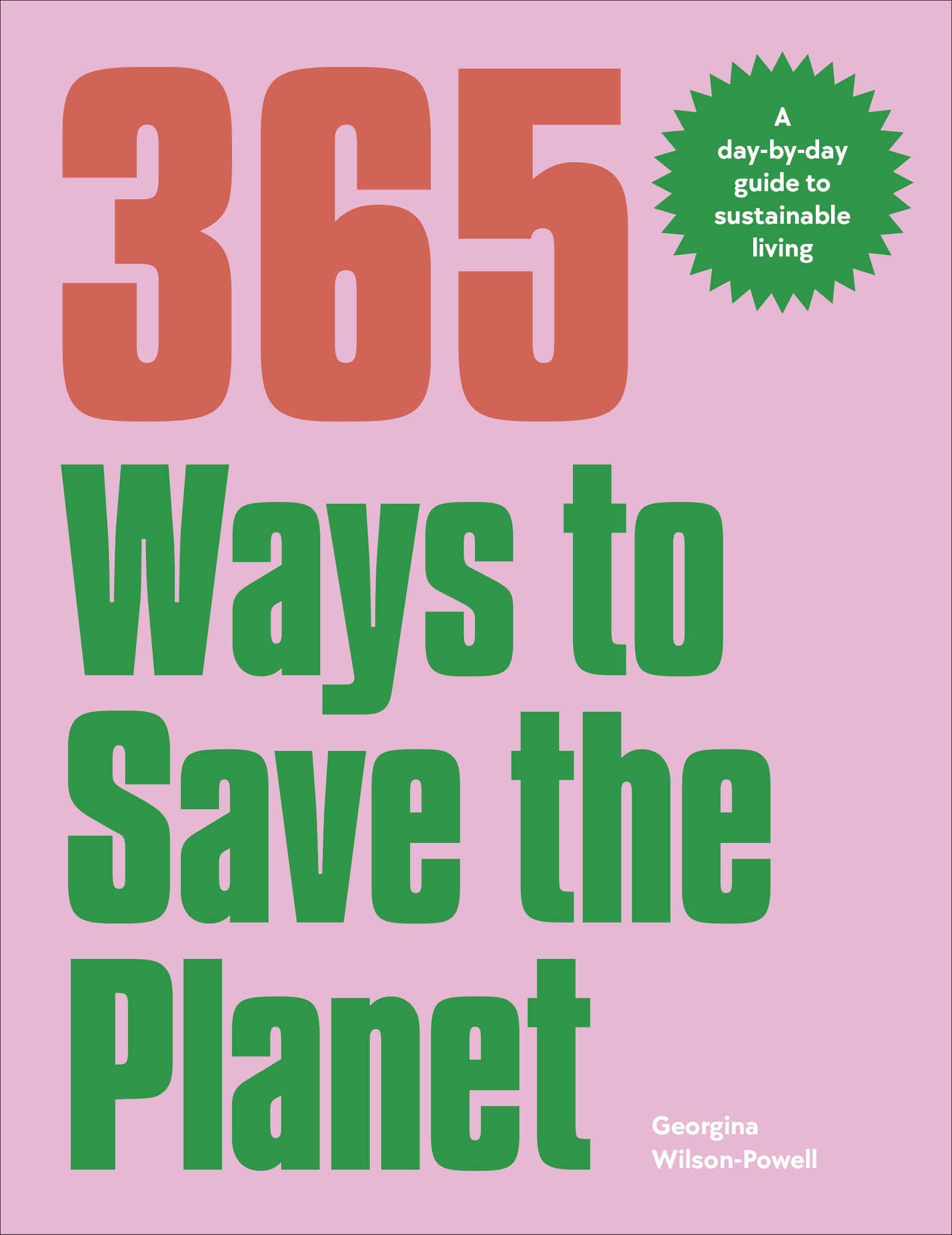 365 Ways to Save the Planet by Georgina Wilson-Powell (Paperback Book)