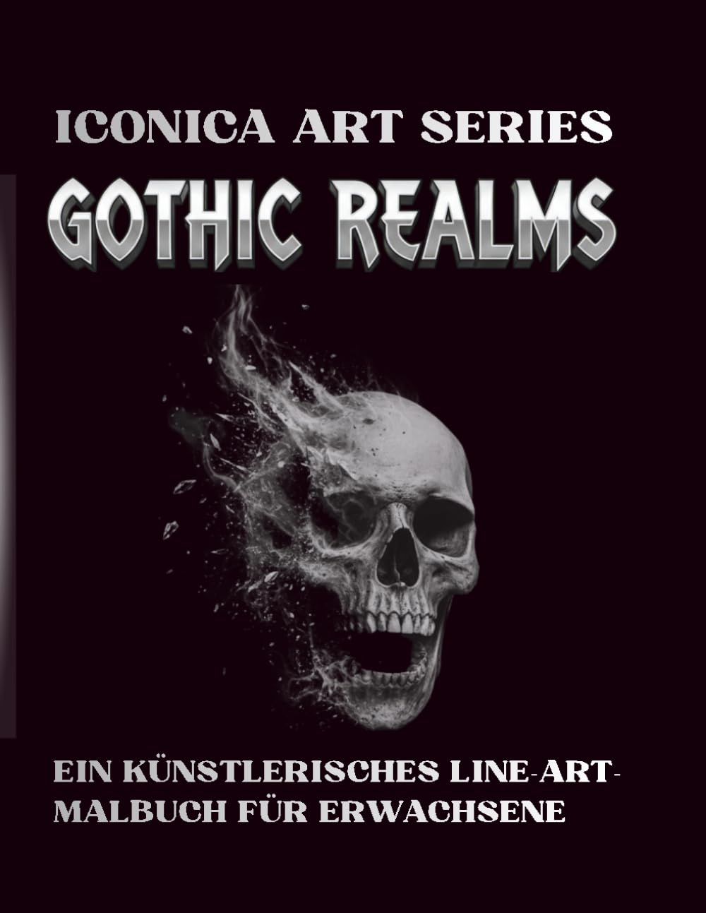 Gothic Realms: Ein künstlerisches Malbuch für Erwachsene: 58 detaillierte Dark-Fantasy-Illustrationen zur Stressbewältigung und Achtsamkeit (Iconica Art Series)