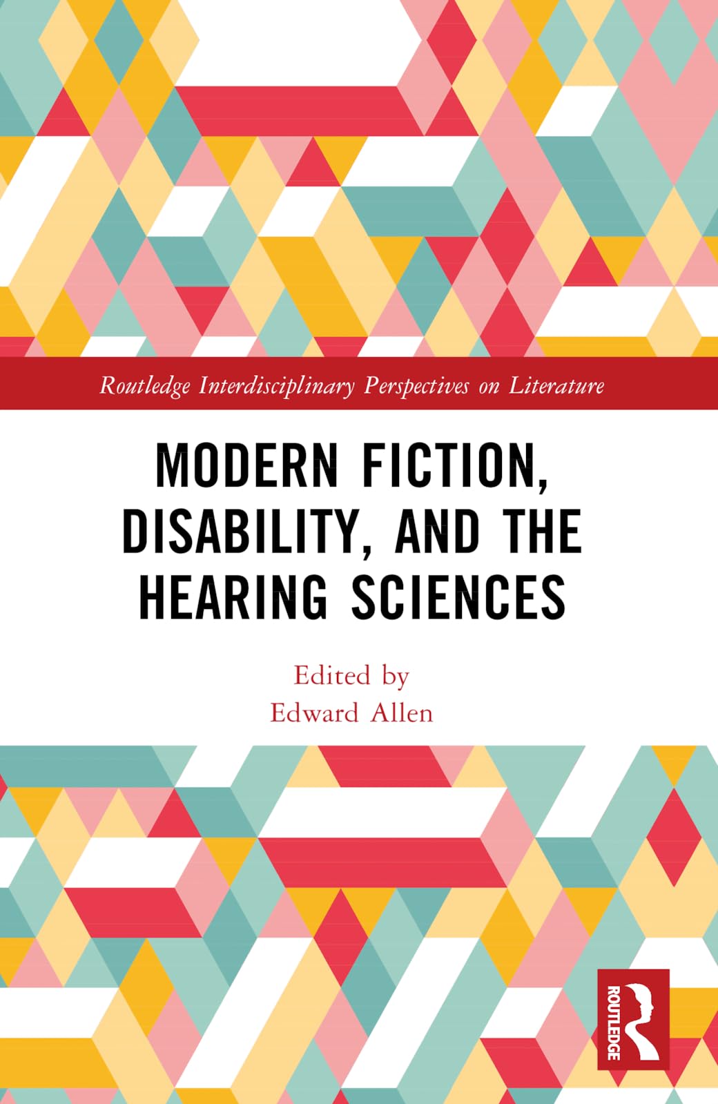 Modern Fiction, Disability, and the Hearing Sciences (Routledge Interdisciplinary Perspectives on Literature)