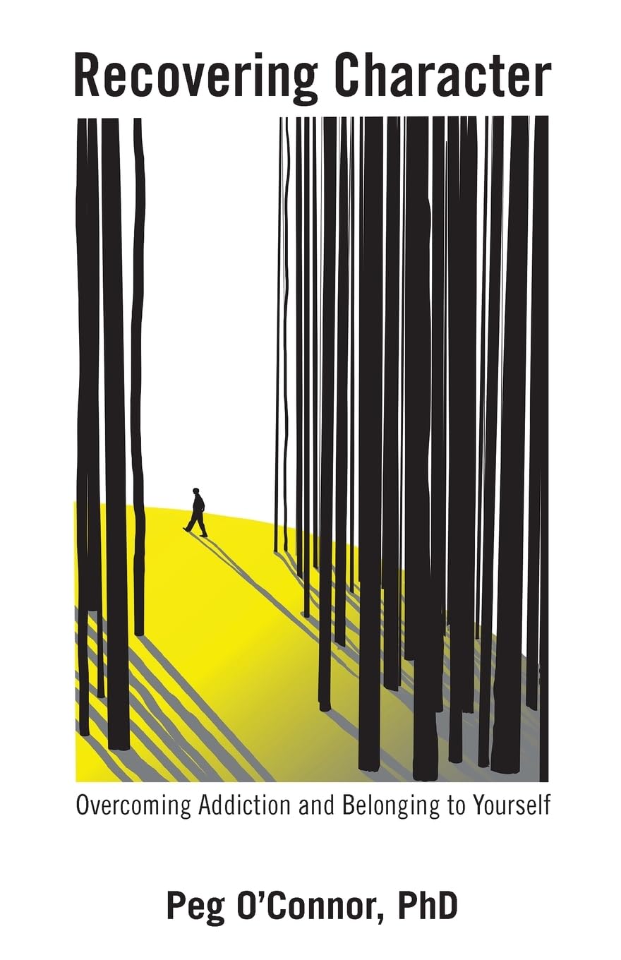 Recovering Character: Knowing How to Belong to Yourself in Recovery