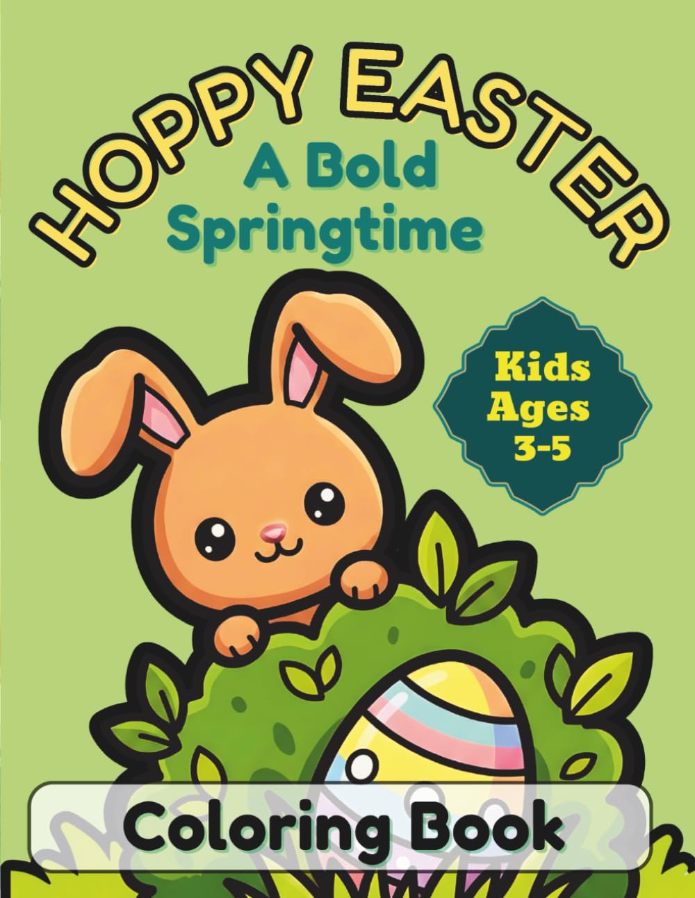 HOPPY EASTER: A Bold Springtime Coloring Book for Kids 3 to 5