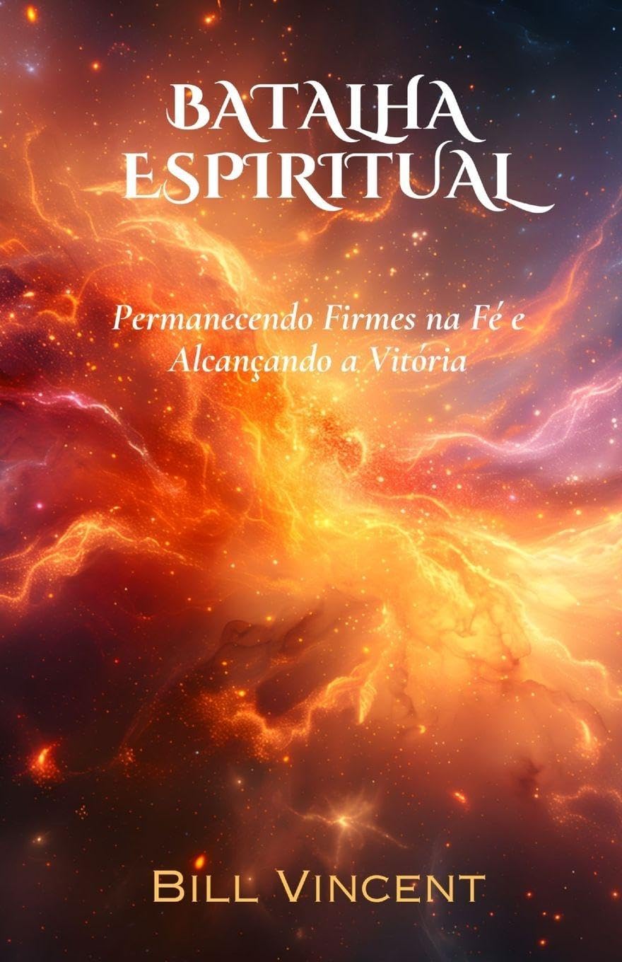 Batalha Espiritual: Permanecendo Firmes na Fé e Alcançando a Vitória