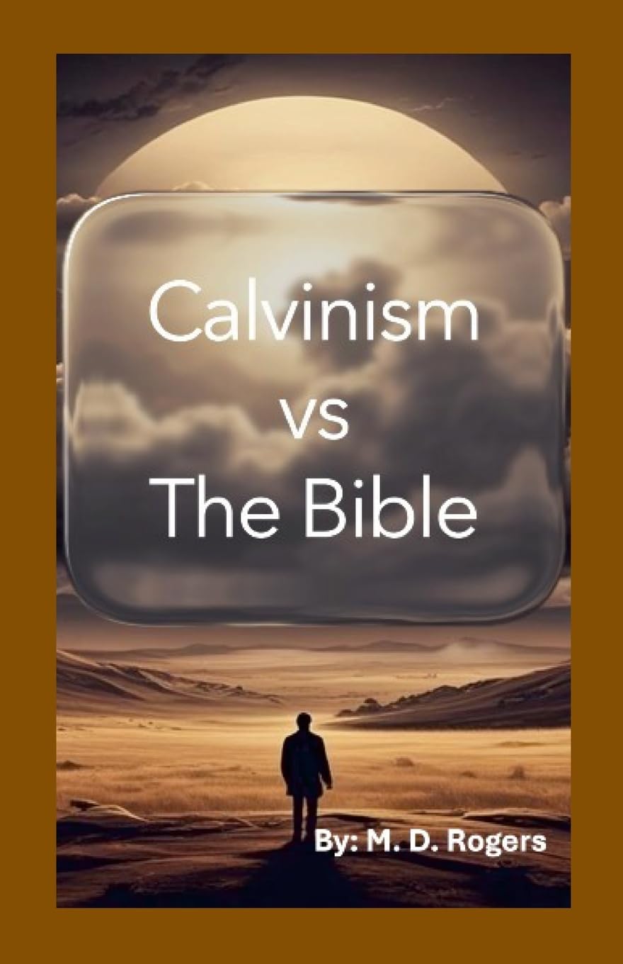 Calvinism vs the Bible