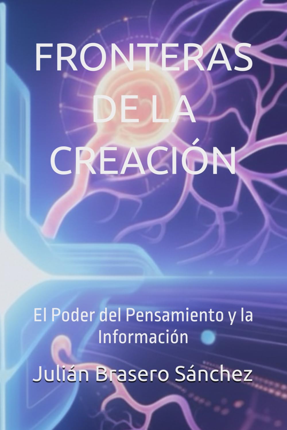 FRONTERAS DE LA CREACIÓN: El Poder del Pensamiento y la Información