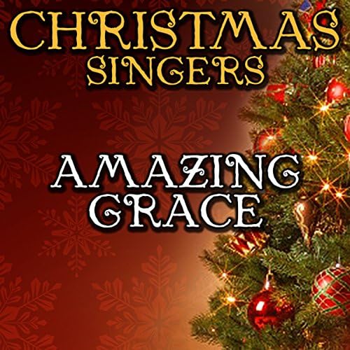 Play Amazing Grace by Christmas Singers on Amazon Music Play Amazing Grace by Christmas Singers on Amazon Music