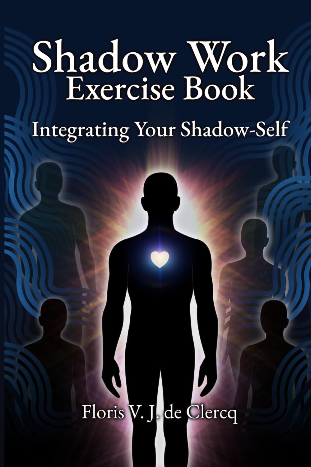 Shadow Work Exercise Book: Integrating Your Shadow-Self (Transform Your Life from Within: The Self-Concept Workbook & Shadow Work Exercise Book)