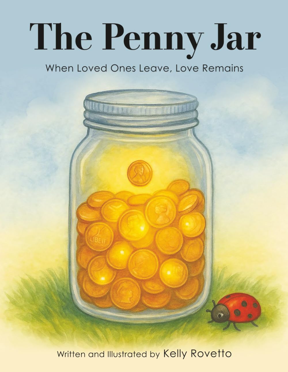 The Penny Jar: When Loved Ones Leave, Love Remains