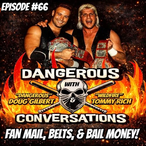 Dangerous Conversations w/ Doug Gilbert & Tommy Rich Ep. 66: Fan Mail, Belts, & Bail Money!