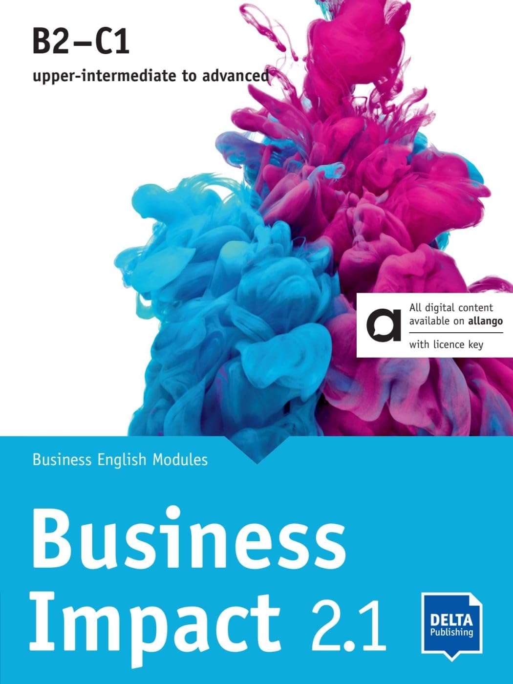 Business Impact 2.1 B2–C1 – Hybrid Edition allango: Business English Modules 2.1.A, 2.1.B, 2.1.C including allango licence key (24 months)