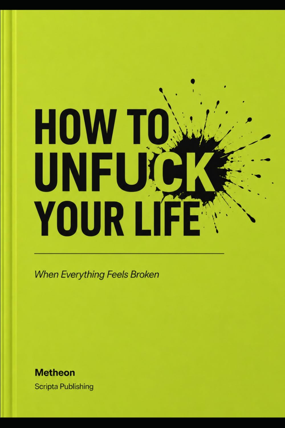 How to unfuck you life: When everything seems broken
