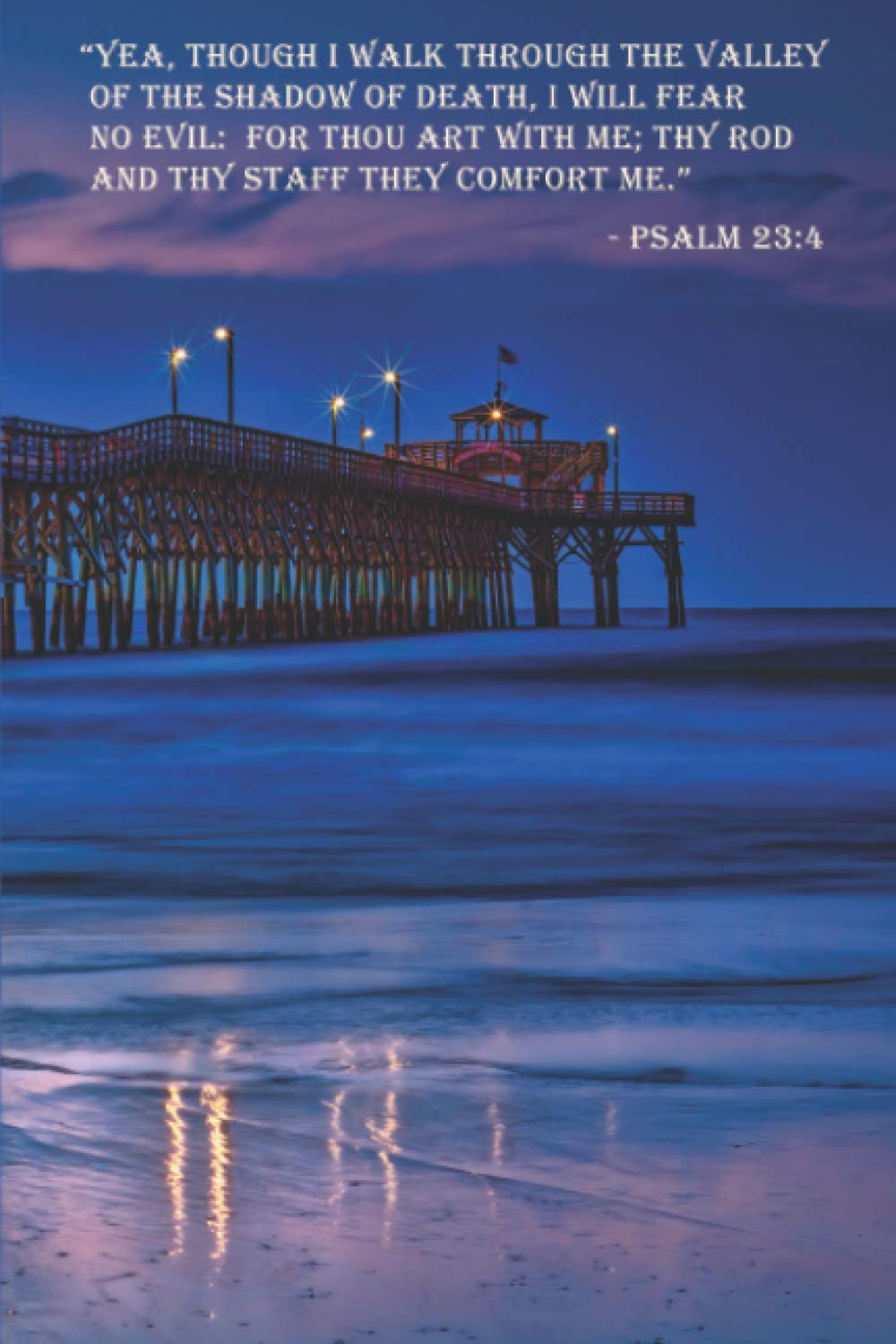 Psalm 23:4 Scripture Journal: 120 page, 6" x 9", ruled, no content, Scripture footers on each page, original copyrighted photograph cover by author, paperback prayer journal