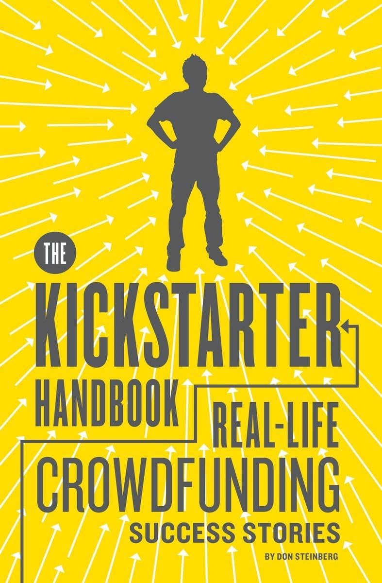 The Kickstarter Handbook: Real-Life Crowdfunding Success Stories Paperback – September 18, 2012