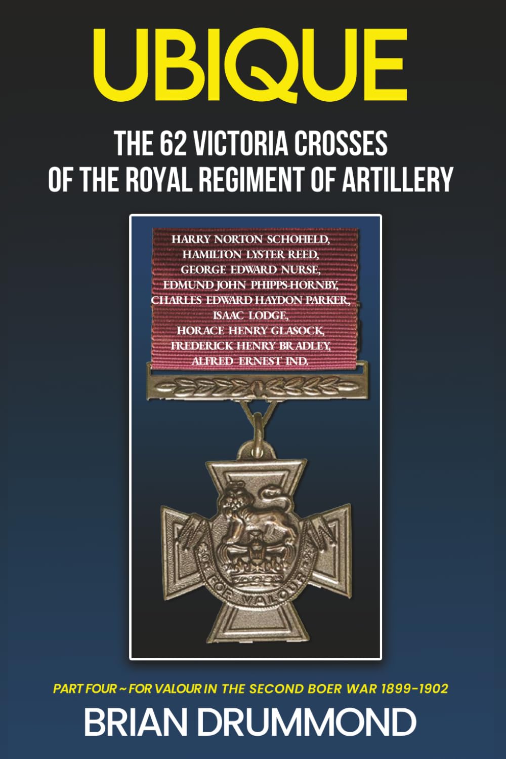 Ubique: The 62 Victoria Crosses of the Royal Regiment of Artillery: Part Four – For Valour in the Second Boer War 1899-1902
