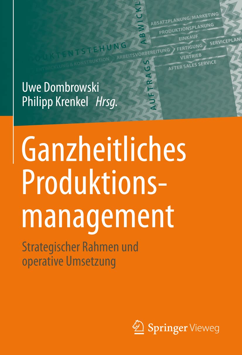 Ganzheitliches Produktionsmanagement: Strategischer Rahmen und operative Umsetzung