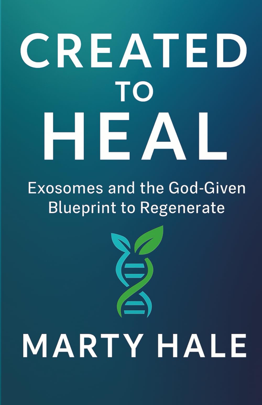 CREATED TO HEAL: Exosomes and the God-Given Blueprint to Regenerate (YOKED Fitness Series)