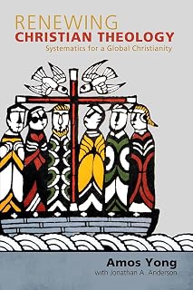 Renewing Christian Theology: Systematics for a Global Christianity