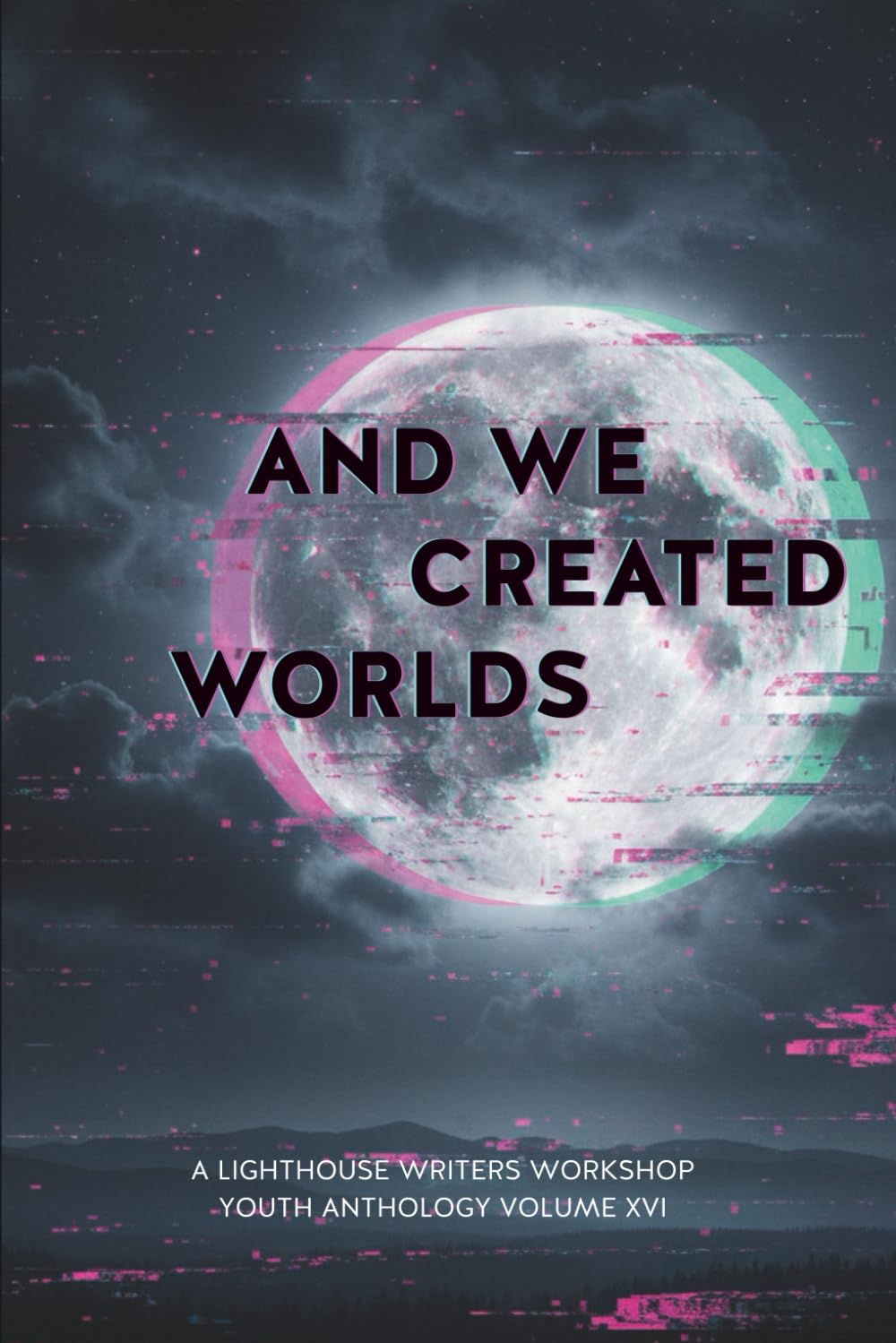 AND WE CREATED WORLDS: VOLUME 16