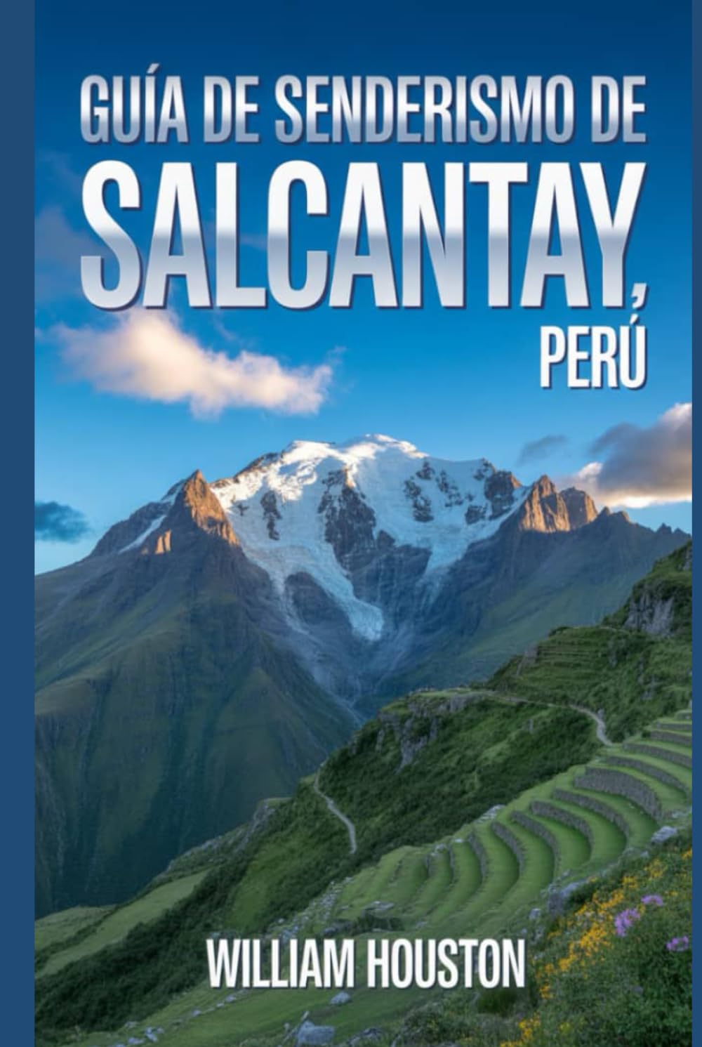 Guía de senderismo de Salcantay, Perú: Manual para explorar la naturaleza en una excursión excepcional. (Mis aventuras de senderismo favoritas)