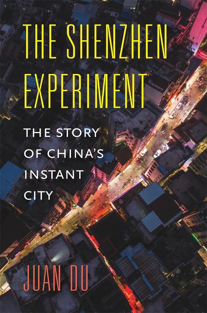 The Shenzhen Experiment: The Story of China's Instant City by Juan Du...