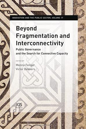 Beyond Fragmentation and Interconnectivity: Public Governance and the Search for Connective Capacity: 17 book cover
